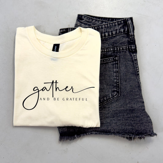 Gather And Be Grateful Tee