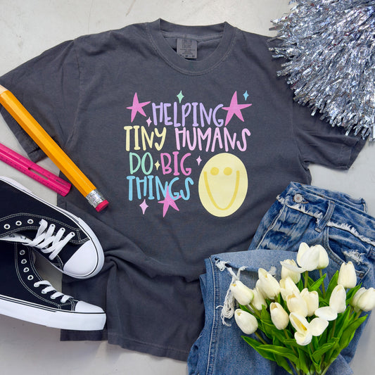 Helping Tiny Humans Do Big Things Teacher Tee