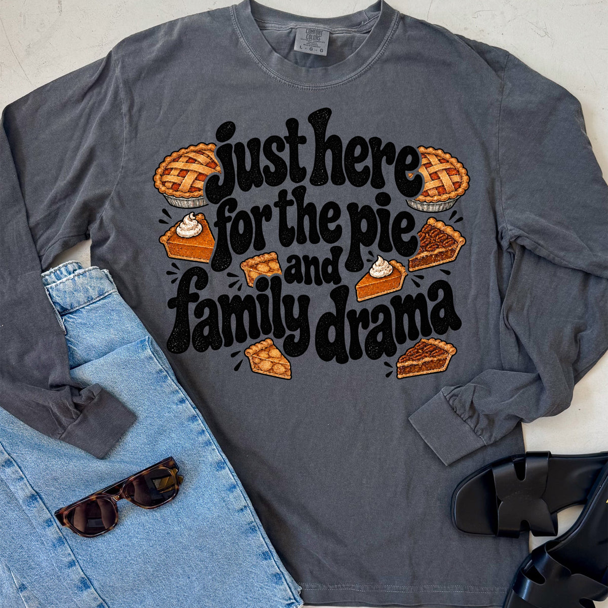 Just Here for the Pie and Family Drama Long or Short Sleeve