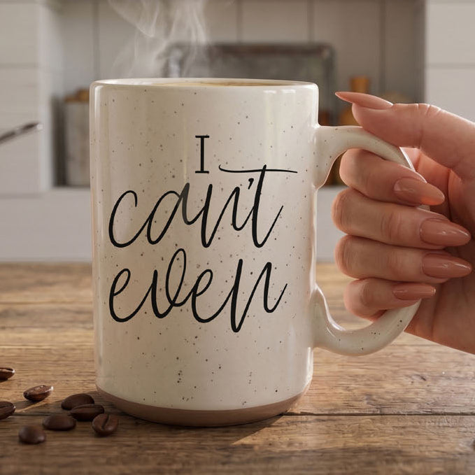 I Can't Even 16oz PRE-ORDER