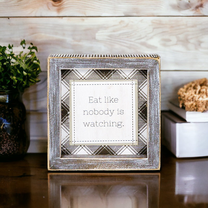 Eat like nobody is watching sign small