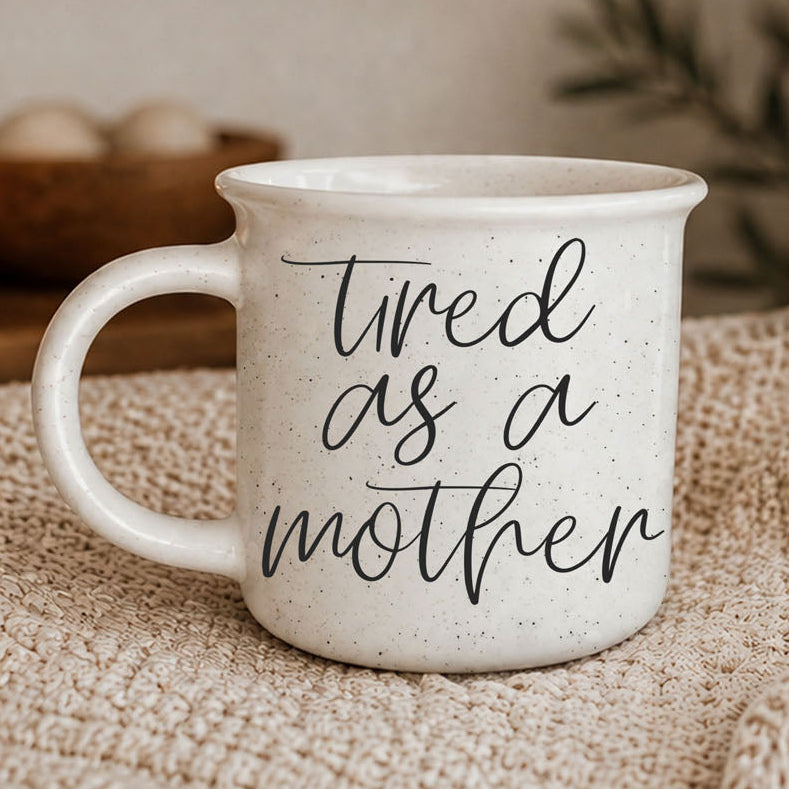 Tired As A Mother 14.5oz